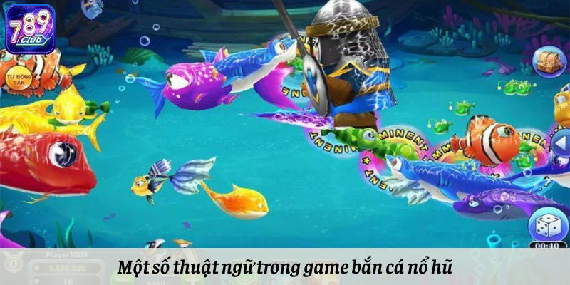 Một số thuật ngữ trong game bắn cá nổ hũ