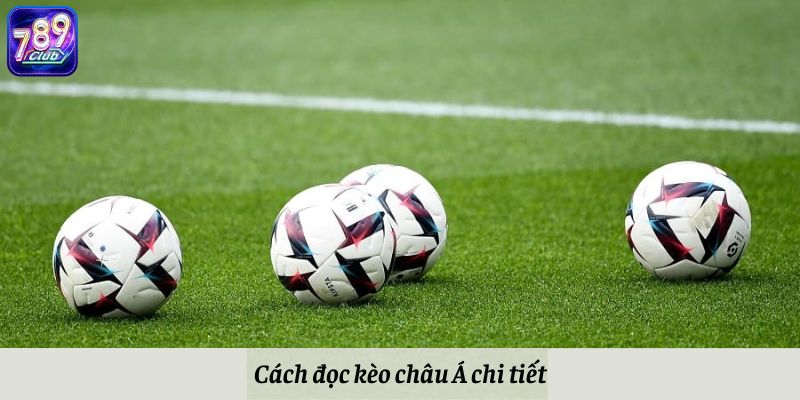 Cách đọc kèo châu Á chi tiết