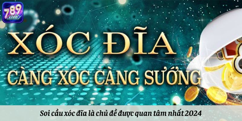 Soi cầu xóc đĩa là chủ đề được nhiều người chơi quan tâm