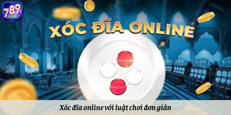 Xóc đĩa online với luật chơi đơn giản