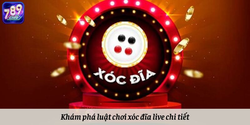 Khám phá luật chơi xóc đĩa live chi tiết 