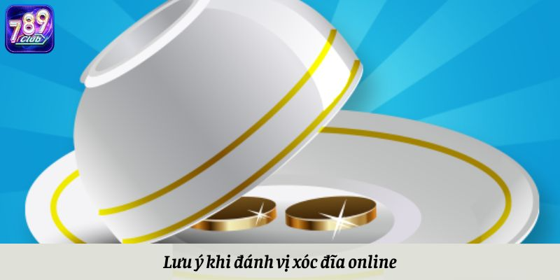 Lưu ý khi đánh vị xóc đĩa online