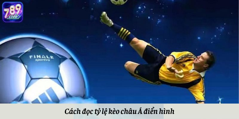 Cách đọc tỷ lệ kèo châu Á điển hình