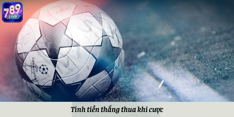 Tính tiền thắng thua khi cược