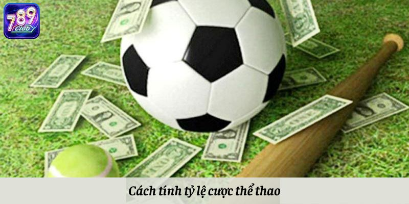 Cách tính tỷ lệ cược thể thao