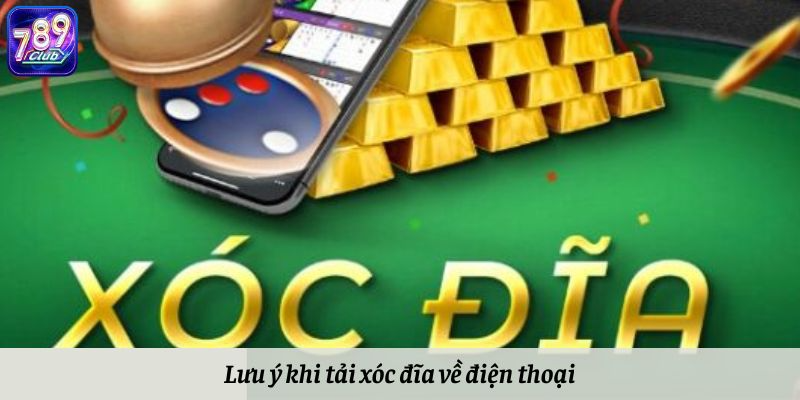 Lưu ý khi tải xóc đĩa về điện thoại