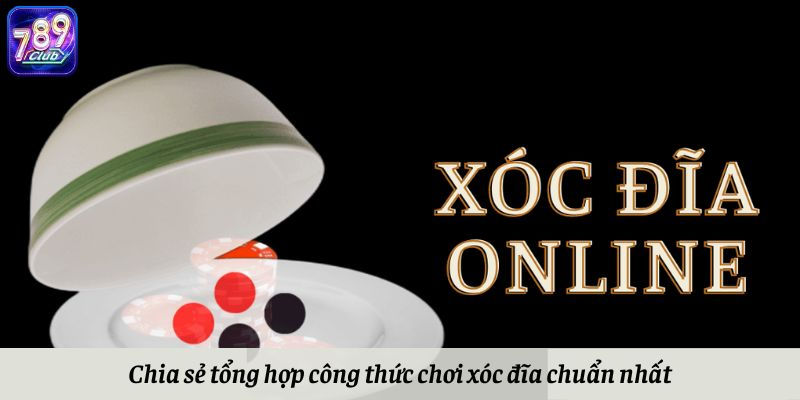 Chia sẻ tổng hợp công thức chơi xóc đĩa chuẩn nhất