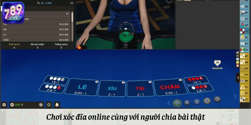 Chơi xóc đĩa online cùng người chia bài thật