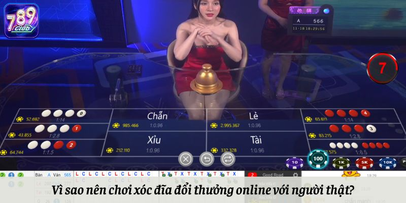 Vì sao nên chơi xóc đĩa đổi thưởng online với người thật