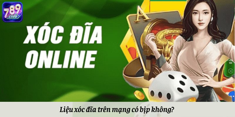 Liệu xóc đĩa trên mạng có bịp không