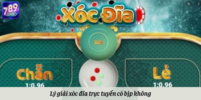 Lý giải xóc đĩa trực tuyến có bịp không